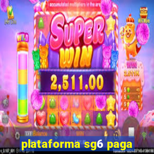 plataforma sg6 paga